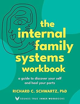The Internal Family Systems Workbook: A Guide to Discover Your Self and Heal Your Parts - Epub + Converted Pdf
